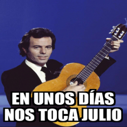 Meme Personalizado En Unos D As Nos Toca Julio