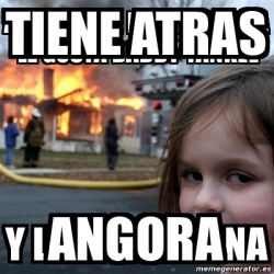 Meme Personalizado Tiene Atras Angora 33392634