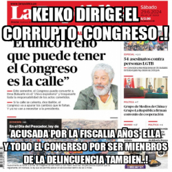 Meme Personalizado Keiko Dirige El Corrupto Congreso Acusada Por