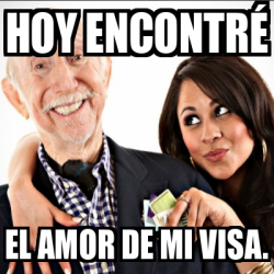 Meme Personalizado hoy encontré el amor de mi visa 33395846