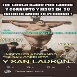 Meme Personalizado FUE CRUCIFICADO POR LADRIN Y CORRUPTO Y JESUS EN