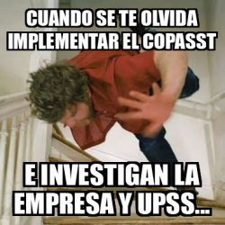 Meme Personalizado Cuando Se Te Olvida Implementar El Copasst E