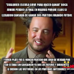 Meme Ancient Aliens Cualquier ESCUSA Sirve Para Hacer Ganar Boca