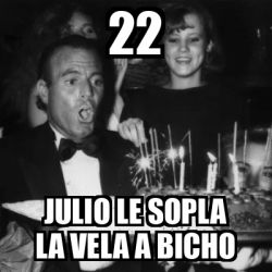 Meme Personalizado 22 Julio Le Sopla La Vela A Bicho 33405491