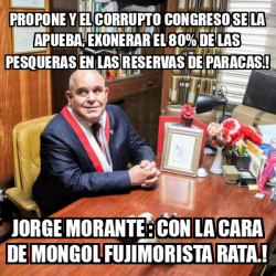 Meme Personalizado PROPONE Y EL CORRUPTO CONGRESO SE LA APUEBA