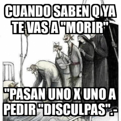 Meme Personalizado CUANDO SABEN Q YA TE VAS A MORIR PASAN UNO X