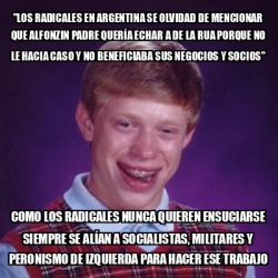 Meme Bad Luck Brian Los Radicales En Argentina Se Olvidad De