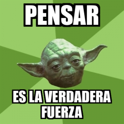 Meme Yoda Pensar Es La Verdadera Fuerza 33056478