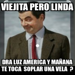 Meme Personalizado Viejita Pero Linda Dra Luz America Y Ma Ana Te