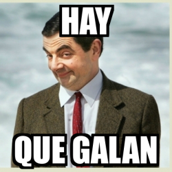 Meme Mr Bean Hay Que Galan