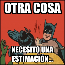 Meme Batman slaps Robin Otra cosa Necesito una estimación 33071048