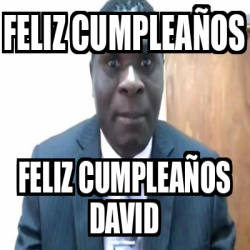 Meme Personalizado Feliz Cumplea Os Feliz Cumplea Os David