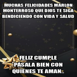 Meme Personalizado Muchas Felicidades Marlon Monterroso Que Dios Te