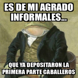 Meme Personalizado Es De Mi Agrado Informales Que Ya Depositaron