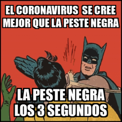 Meme Batman Slaps Robin El Coronavirus Se Cree Mejor Que La Peste