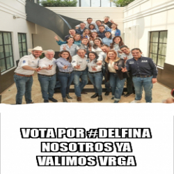 Meme Personalizado Vota Por Delfina Nosotros Ya Valimos Vrga 33079677
