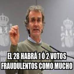 Meme Personalizado El 28 habrá 1 ó 2 votos fraudulentos como mucho