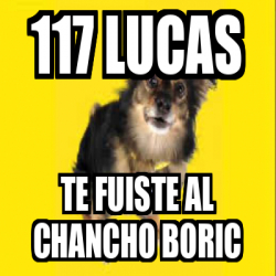 Meme Personalizado Lucas Te Fuiste Al Chancho Boric