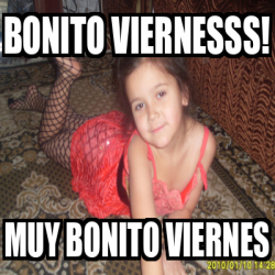 Meme Personalizado Bonito Viernesss Muy Bonito Viernes 33092692