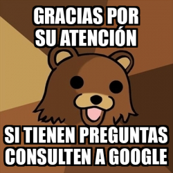 Meme Pedobear gracias por su atención si tienen preguntas consulten a