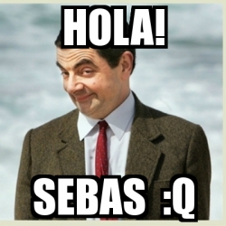 Meme Mr Bean Hola Sebas Q 4204968