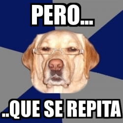 Meme Perro Racista Pero Que Se Repita 4581833