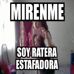 Meme Personalizado Mirenme Soy Ratera Estafadora 4792292