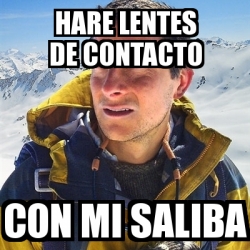 Meme Bear Grylls Hare Lentes De Contacto Con Mi Saliba