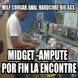 Meme Personalizado Milf Cougar Anal Hardcore Big Ass Midget