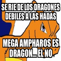 Meme Personalizado Se Rie De Los Dragones Debiles A Las Hadas Mega