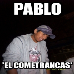 Meme Personalizado Pablo El Cometrancas