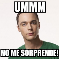 Meme Sheldon Cooper Ummm No Me Sorprende 5962707