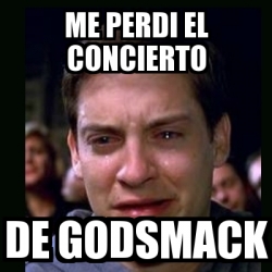 Meme Crying Peter Parker Me Perdi El Concierto De GODSMACK 7728731