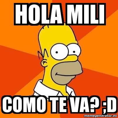 Meme Homer - Hola Mili como te va? ;D - 13118721