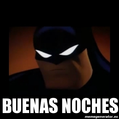 Meme Disapproving Batman - Buenas noches - 16152498