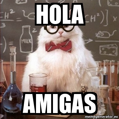 Meme Chemistry Cat - Hola amigas - 16250233