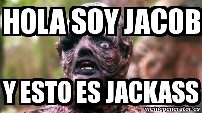 Meme Personalizado - hola soy jacob y esto es jackass - 1921409