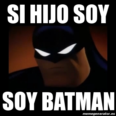 Meme Disapproving Batman - SI HIJO SOY SOY BATMAN - 19289682