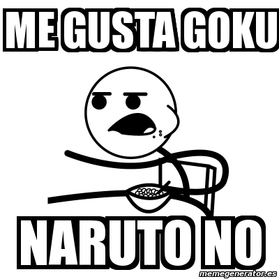 Meme Cereal Guy - me gusta goku naruto no - 254684