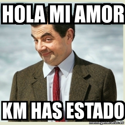 Meme Mr Bean - hola mi amor km has estado - 2557575