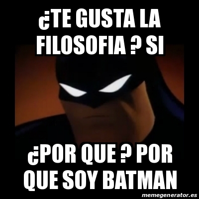 Meme Disapproving Batman - Â¿te gusta la filosofia ? si Â¿por que ? por que  soy batman - 26764497