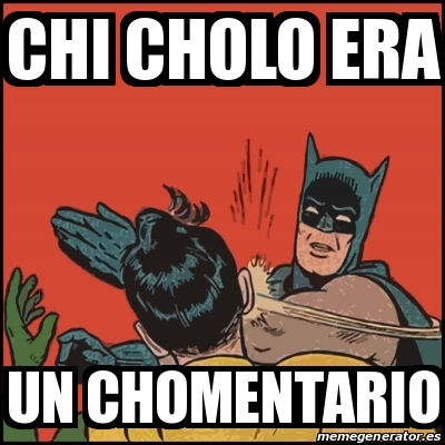 Meme Batman slaps Robin - chi cholo era un chomentario - 28201805