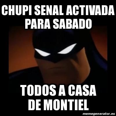 Meme Disapproving Batman - Chupi senal activada para sabado todos a casa de  Montiel - 30170932