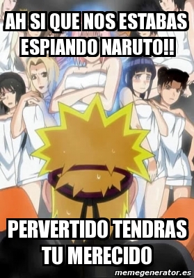 Pervertidos . #naruto #narutoshippuden #narutomemes #memesespañol