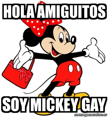 Meme Personalizado - hola amiguitos soy mickey gay - 3109140