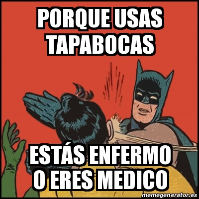 Meme Batman slaps Robin - Porque usas tapabocas EstÃ¡s enfermo o eres  medico - 31400233