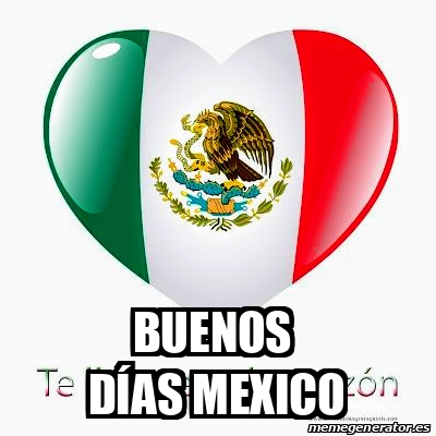 Meme Personalizado - Buenos días Mexico - 31912171
