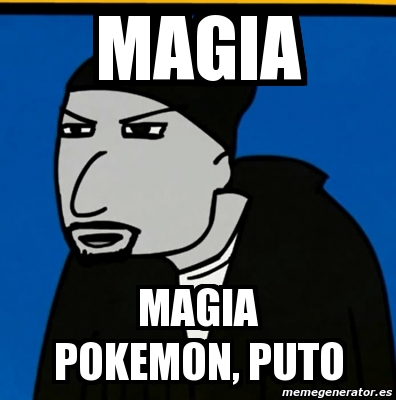 Meme Personalizado - magia magia pokemon, puto - 7042630