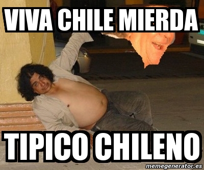 Viva chile ctm!!! - Meme by Lake2023 :) Memedroid