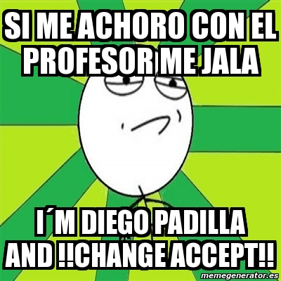  Meme  Challenge Accepted si me achoro con el profesor me 